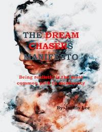 The Dream Chasers Manifesto - Justin Lee - E-Book