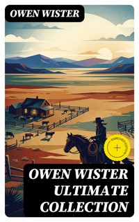 OWEN WISTER Ultimate Collection - Owen Wister - E-Book