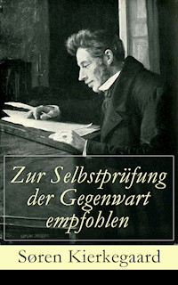 Zur Selbstprüfung der Gegenwart empfohlen - Søren Kierkegaard - E-Book