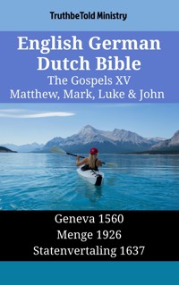 English German Dutch Bible - The Gospels XV - Matthew, Mark, Luke & John - Truthbetold Ministry - E-Book