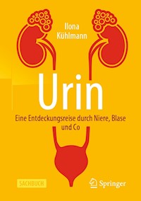 Urin - Eine Entdeckungsreise durch Niere, Blase und Co - Ilona Kühlmann - E-Book