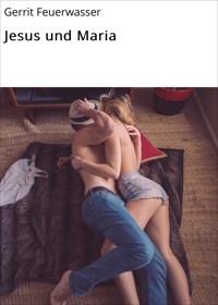 Jesus und Maria - Gerrit Feuerwasser - E-Book