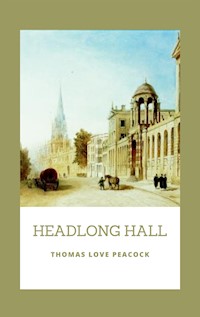 Headlong Hall - Thomas Love Peacock - E-Book
