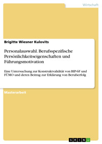 Personalauswahl. Berufsspezifische Persönlichkeitseigenschaften und Führungsmotivation - Brigitte Wiesner Kulovits - E-Book