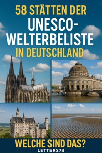 58 Stätten der UNESCO-Welterbeliste in Deutschland - Welche sind das? - Martina Kloss - E-Book