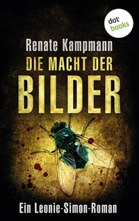 Die Macht der Bilder: Ein Leonie-Simon-Roman - Band 1 - Renate Kampmann - E-Book
