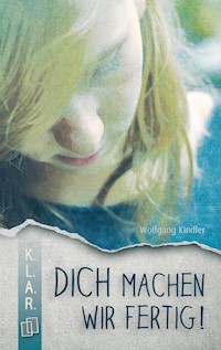 Dich machen wir fertig! - Wolfgang Kindler - E-Book