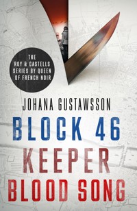 The Roy & Castells series by Queen of French Noir Johana Gustawsson (Books 1-3 in the addictive, breathtaking, award-winning series: Block 46, Keeper and Blood Song) - Johana Gustawsson - E-Book