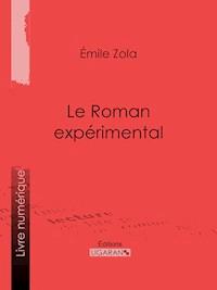 Le Roman expérimental - Ligaran - E-Book