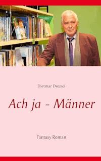 Ach ja - Männer - Dietmar Dressel - E-Book