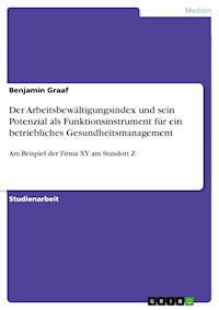 Der Arbeitsbewältigungsindex und sein Potenzial als Funktionsinstrument für ein betriebliches Gesundheitsmanagement - Benjamin Graaf - E-Book
