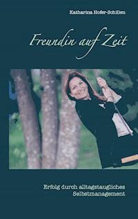 Freundin auf Zeit - Katharina Hofer-Schillen - E-Book