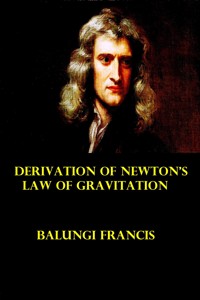 Derivation of Newton's Law of Gravitation - Balungi Francis - E-Book