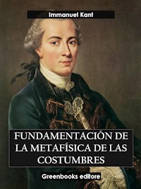 Fundamentación  de la metafísica de las costumbres - Immanuel Kant - E-Book