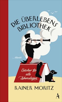 Die Überlebensbibliothek - Rainer Moritz - E-Book