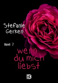 wenn du mich liebst - Stefanie Gerken - E-Book