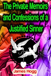The Private Memoirs and Confessions of a Justified Sinner - James Hogg - E-Book