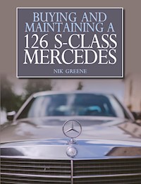 Buying and Maintaining a 126 S-Class Mercedes - Nik Greene - E-Book