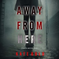 Away From Here (A Nina Veil FBI Suspense Thriller—Book 1) - Kate Bold - kostenlos Hörbuch