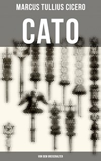Cato: Von dem Greisenalter - Marcus Tullius Cicero - E-Book