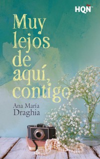 Muy lejos de aquí, contigo - Ana María Draghia - E-Book