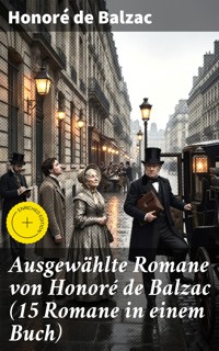 Ausgewählte Romane von Honoré de Balzac (15 Romane in einem Buch) - Honore de Balzac - E-Book