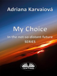 My Choice - Adriana Karvaiová - E-Book