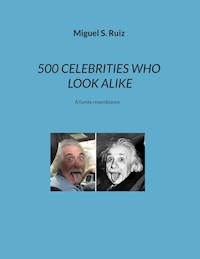 500 CELEBRITIES WHO LOOK ALIKE - Miguel S. Ruiz - E-Book