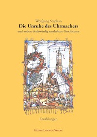 Die Unruhe des Uhrmachers - Wolfgang Stephan - E-Book