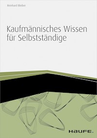 Kaufmännisches Wissen für Selbstständige - inkl. Arbeitshilfen online - Reinhard Bleiber - E-Book