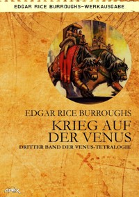 KRIEG AUF DER VENUS - Dritter Roman der VENUS-Tetralogie - Edgar Rice Burroughs - E-Book