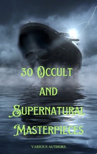 30 Occult and Supernatural Masterpieces - Various Authors - E-Book