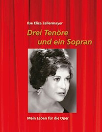 Drei Tenöre und ein Sopran - Ilse Eliza Zellermayer - E-Book