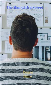 The Man with a Secret - Fergus Hume - E-Book