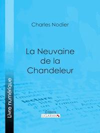 La Neuvaine de la Chandeleur - Charles Nodier - E-Book