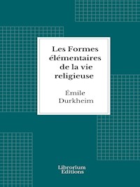 Les Formes élémentaires de la vie religieuse - Emile Durkheim - E-Book