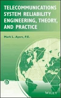 Telecommunications System Reliability Engineering, Theory, and Practice - Mark L. Ayers - E-Book