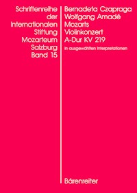 Wolfgang Amadé Mozarts Violinkonzert in A-Dur KV 219 in ausgewählten Interpretationen - Bernadeta Czapraga - E-Book