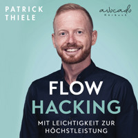 Flowhacking - mit Leichtigkeit zur Höchstleistung - Patrick Thiele - Hörbuch