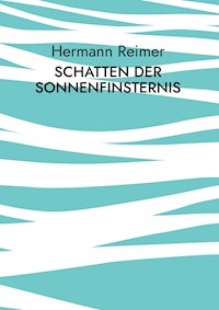 Schatten der Sonnenfinsternis - Hermann Reimer - E-Book