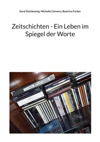 Zeitschichten - Ein Leben im Spiegel der Worte - Gerd Steinkoenig - E-Book
