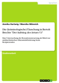 Die (kriminologische) Täuschung in Bertolt Brechts "Der Aufstieg des Arturo Ui" - Annika Hartwig - E-Book