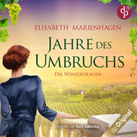 Jahre des Umbruchs - Die Winzerfrauen-Reihe, Band 2 (Ungekürzt) - Elisabeth Marienhagen - Hörbuch