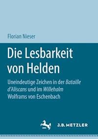 Die Lesbarkeit von Helden - Florian Nieser - E-Book