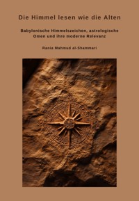 Die Himmel lesen wie die Alten - Rania Mahmud al-Shammari - E-Book