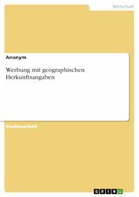 Werbung mit geographischen Herkunftsangaben -  - E-Book