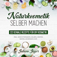 Naturkosmetik selber machen: 222 geniale Rezepte für DIY Kosmetik inkl. Gesichtsmasken, Salben, Cremes, Seifen, Zahnpasta uvm. - Juliane Jäger - Hörbuch