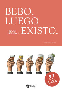Bebo, luego existo - Roger Scruton - E-Book