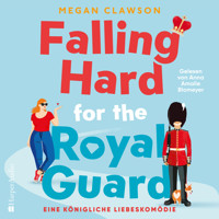 Falling Hard for the Royal Guard. Eine königliche Liebeskomödie (ungekürzt) - Megan Clawson - Hörbuch