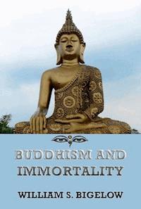 Buddhism and Immortality - William Sturgis Bigelow - E-Book
